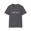 Still Here T-Shirt