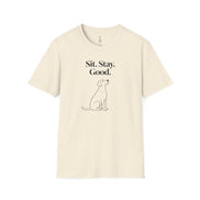 Sit. Stay. Good. T-Shirt