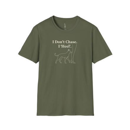I Don't Chase. I 'Heel'. T-Shirt