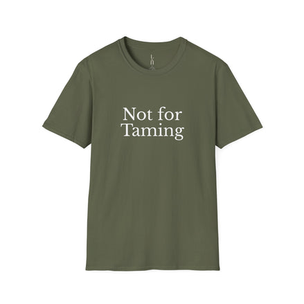 Not for Taming T-Shirt