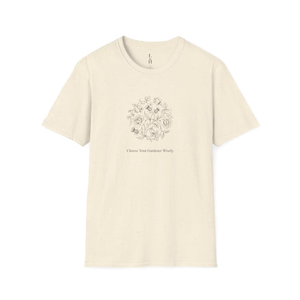 Choose Your Gardener Wisely T-Shirt