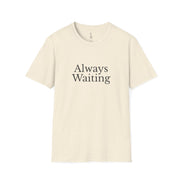 Always Waiting T-Shirt
