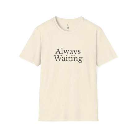 Always Waiting T-Shirt