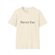 Never Far T-Shirt