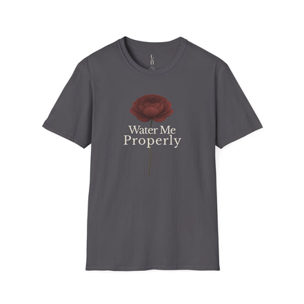 Water Me Properly T-Shirt