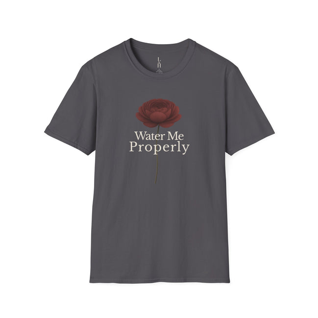 Water Me Properly T-Shirt