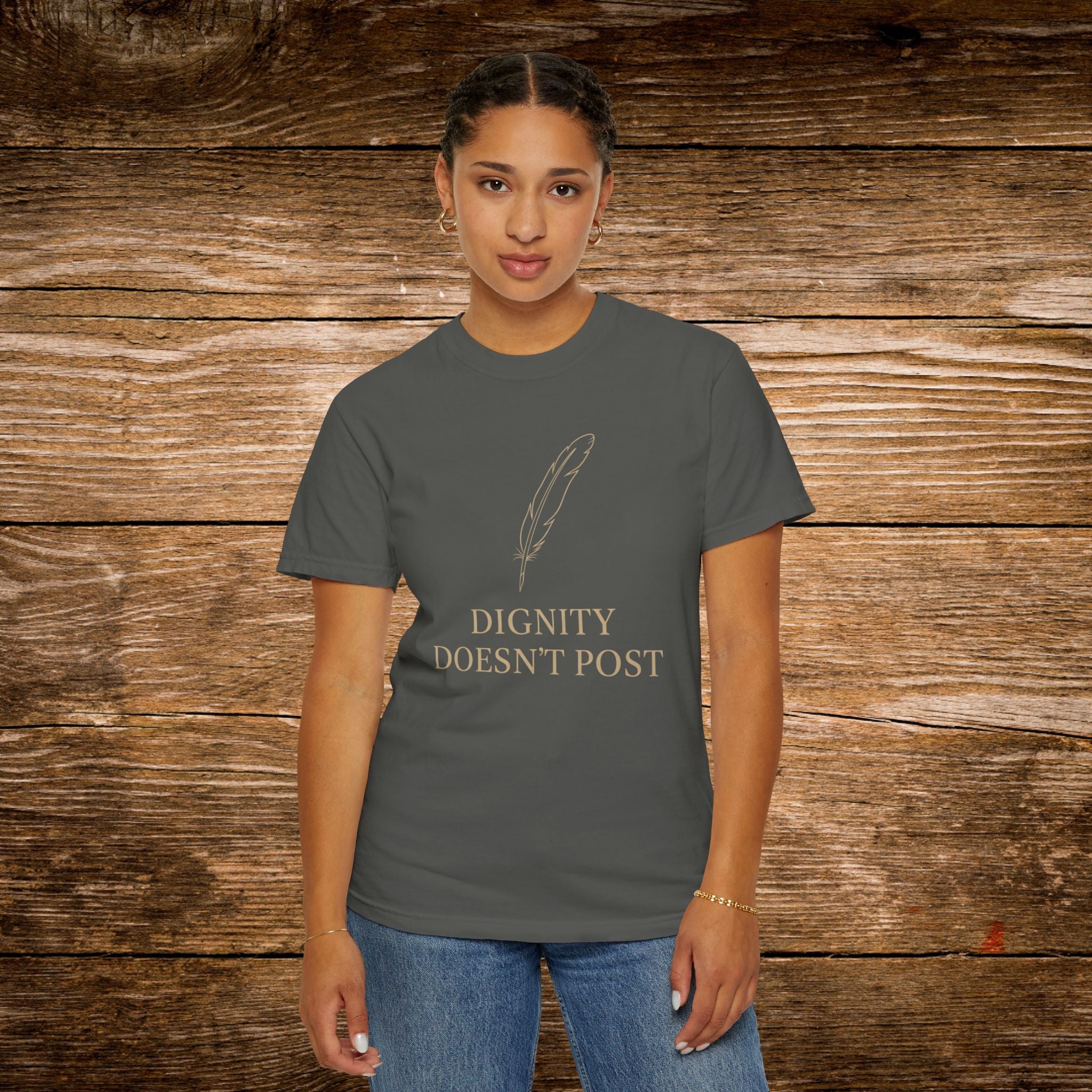 Dignity Doesn't Post Unisex T-Shirt - Garment-Dyed Casual Tee