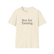 Not for Taming T-Shirt