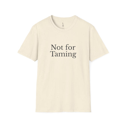Not for Taming T-Shirt