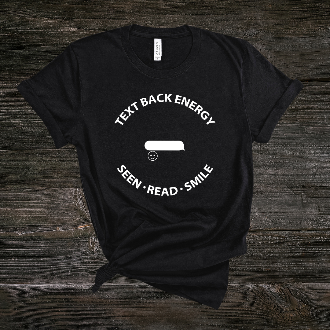 Text Back Energy - Graphic Tee