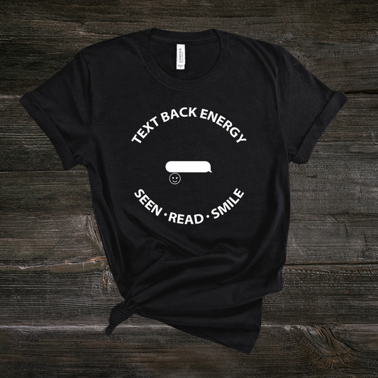 Text Back Energy - Graphic Tee