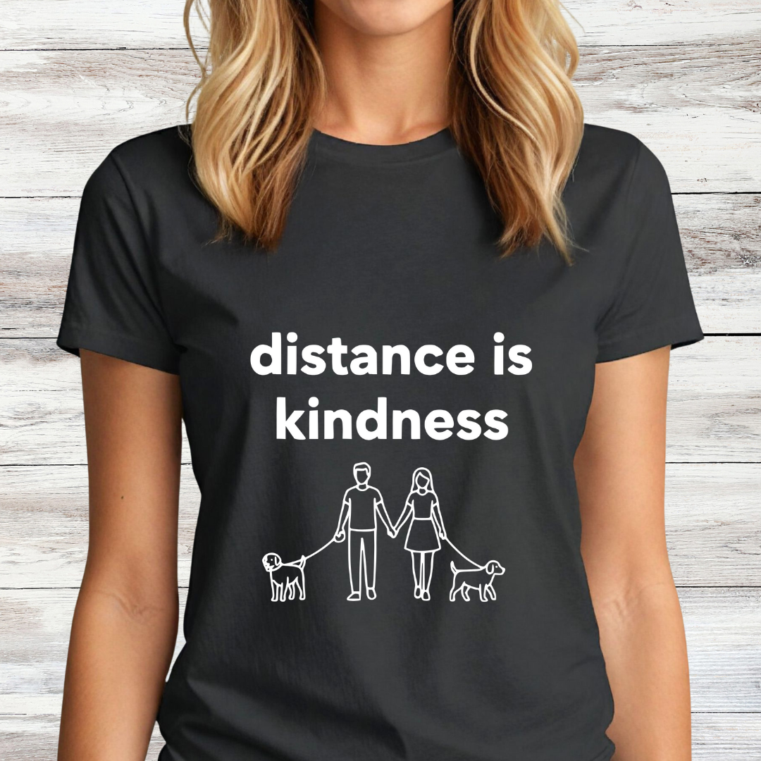 Distance is Kindness | Graphic Tee