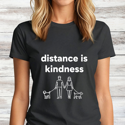 Distance is Kindness | Graphic Tee