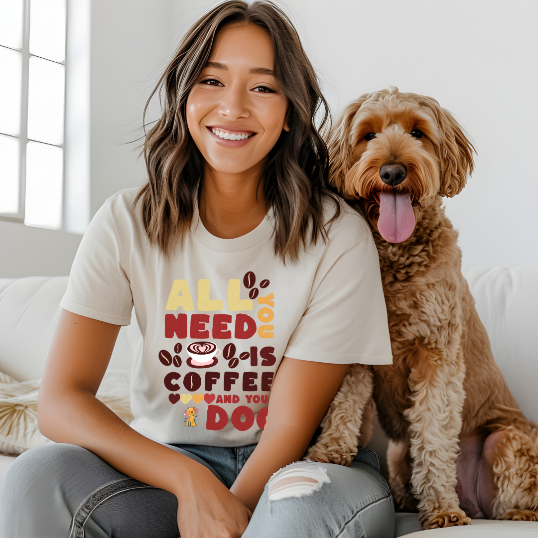 All You Need is Coffee and Your Dog - Graphic Tee