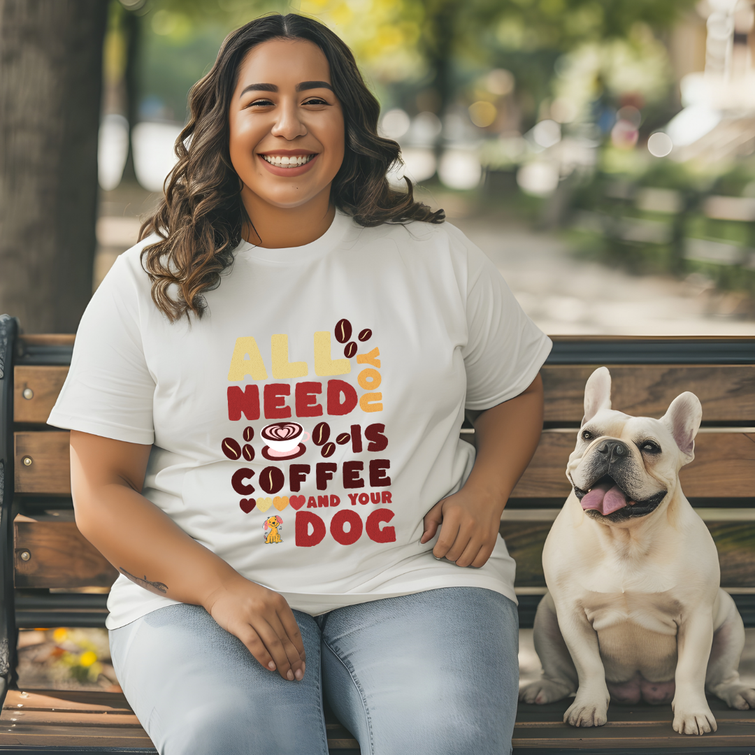 All You Need is Coffee and Your Dog - Graphic Tee