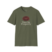 Water Me Properly T-Shirt