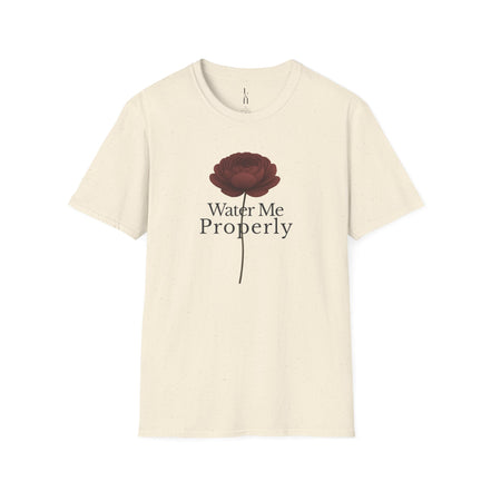 Water Me Properly T-Shirt