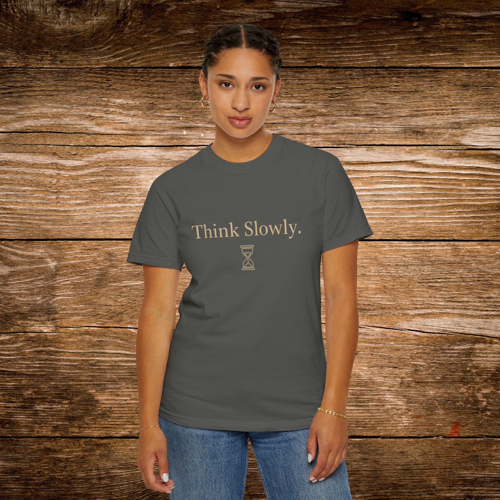 Think Slowly Unisex T-Shirt - Garment-Dyed Casual Tee