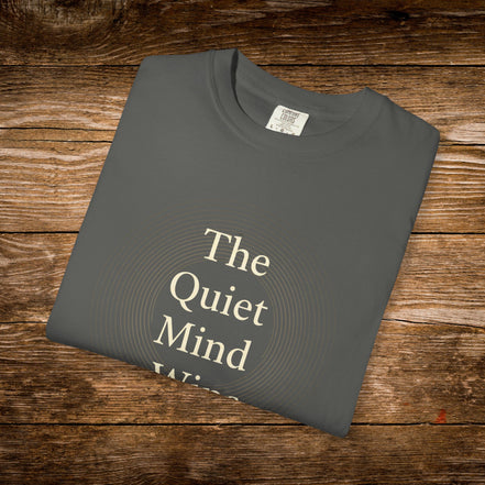 The Quiet Mind Wins Unisex T-Shirt - Garment-Dyed Casual Tee