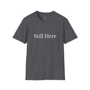 Still Here T-Shirt