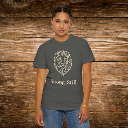 Strong. Still. Unisex T-Shirt - Garment-Dyed Casual Tee